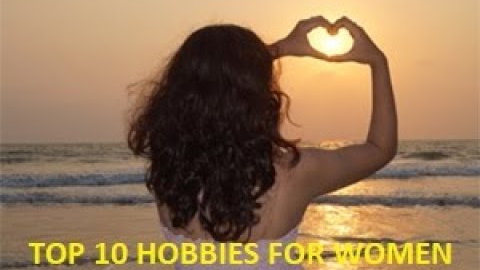 Top 10 Hobbies For Women - For Relaxation & Fun
