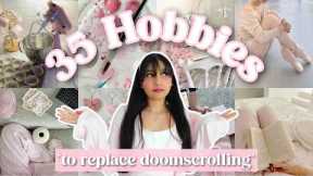35 HOBBIES TO REPLACE DOOMSCROLLING ✨ creative, physical & self care activities