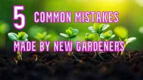 Easy Gardening For Beginners. 5 biggest mistakes made by first time gardeners .
