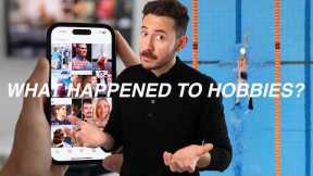 Here’s Why No One Has Hobbies Anymore