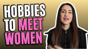 The Best Hobbies To Meet Women