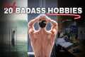 20 Badass Hobbies Every Man Should