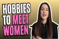 The Best Hobbies To Meet Women