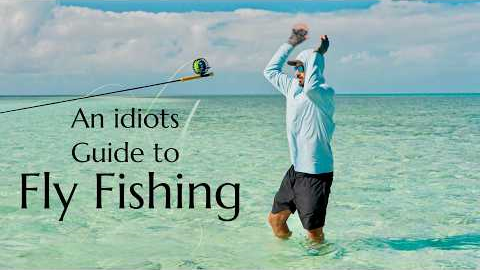 An Idiots Guide To Fly Fishing
