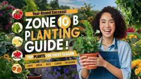 Zone 10b Planting Guide: Year-Round Gardening in Zone 10b | Top Plants for Every Season