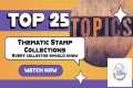 Top 25 Thematic Stamp Collections