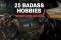25 Badass Hobbies Every Man Should