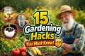 15 Gardening Hacks you must know