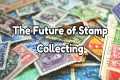 The Future of Stamp Collecting