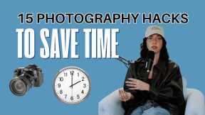 15 Photography Hacks to Save Time and Stay Sane (Workflow Tips for Photographers)