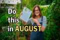 AUGUST GARDENING TIPS for Hot Climates