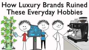 How Luxury Brands Ruined These Everyday Hobbies