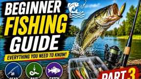 Beginner Fishing Guide | Fishing for Beginners Step by Step | Part 3