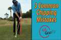 3 Biggest Chipping Mistakes Amateur